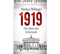 1919 - Historischer Roman: Die Jahre des Schicksals: 1