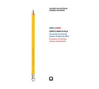1920-2020. Cento anni di Fila. Un secolo di storie di colore, di lapis ed affini. Ediz. illustrata. Con lapis