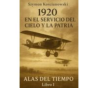 1920 - En el servicio del cielo y la patria: 1 (ALAS DEL TIEMPO)