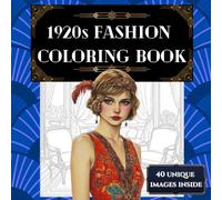 1920s Fashion Coloring Book: 40 images of glamorous outfits to color for adults and teens