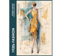 1920s Fashion Women's Vintage Clothing Sketches Ephemera Book: Art Deco Flapper Style | 20 Folding Pages for Junk Journals + 40 ATC Cards + 40 Bookmarks | Single-Sided Sheets