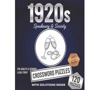 1920s Speakeasy & Society Crossword Puzzles: 120 Large Print Crosswords on Vintage Culture, Jazz Age Glamour, and Nostalgic Puzzles for Adults & Seniors | Easy-to-Read Format with Solutions