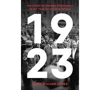 1923: The Crisis of German Democracy in the Year of Hitler's Putsch