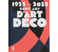 1925-2025: Cent ans d’Art déco