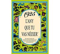 1925 L'ANY QUE TU VAS NÉIXER. Un regal original per a qui fa 101 anys el 2026. Records i curiositats del seu any de naixement que desperten converses, somriures i anècdotes que emocionen.