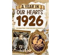 1926 Trivia Book: A Year in Our Heart - Celebrating Your Golden Moments: Time Traveling to 1926 The Year You Were Born, Explore Historical Events Through Nostalgic Photographs, Relaxing Activities