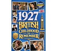 1927 A British Childhood to Remember - Memories, Traditions & Everyday Life in the UK: A Wonderfully Nostalgic Birthday Gift - Packed with Fun Trivia, Memory Games - Premium Groundwood Paper Interior.