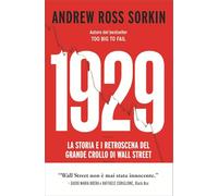 1929. La storia e i retroscena del grande crollo di Wall Street (Economia)