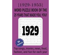 1929 to 1953 Word Puzzle Book of the 25 Years that Made You, You!: The Birthday Book of Word Searches that Take You on a Journey Through Life's Most Memorable Events
