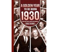 1930 A Golden Year To Be Born: Packed with Trivia, Laughs, Retro Moments & Totally '30 Vibes: UK, US & World News Retold in a Birthday Keepsake for Men, Women, Friends & Loved Ones
