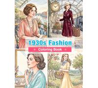 1930s Fashion Coloring Book: Art Deco Elegance for Mindfulness and Relaxation (Vintage Fashion Coloring Series)