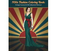 1930s Fashion Coloring Book: Vintage Couture & Old Hollywood Glamour
