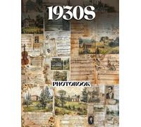1930s Photo Book: Historical Art Photography Collection Featuring Vintage Black-And-White Images And Nostalgic Everyday Moments