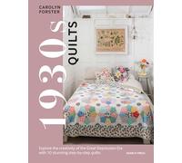 1930s Quilts: Explore The Creativity of the Great Depression Era with 10 Stunning Step-by-Step Quilts