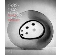 1932-1942. Murano glass and the Venice Biennale. Ediz. illustrata (Cataloghi)
