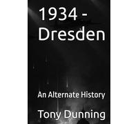1934 - Dresden: An Alternate History (Alternate Second World War)
