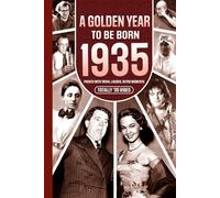 1935 A Golden Year To Be Born: Packed with Trivia, Laughs, Retro Moments & Totally '35 Vibes: UK, US & World News Retold in a Birthday Keepsake for Men, Women, Friends & Loved Ones