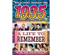 1935 in Focus: A Life to Remember - The Year You Were Born Book: A nostalgic gift packed with trivia, brain games, and events to celebrate birthdays, milestones, and memories