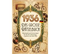 1936 - Das große Rätselbuch: Rätselspaß und Erinnerungen für den 90. Geburtstag - inspiriert vom Jahr 1936