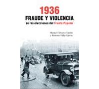 1936. Fraude Y Violencia En Las Elecciones Del Frente Popular