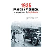 1936. Fraude y violencia en las elecciones del Frente Popular (Fuera de colección)