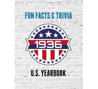 1936 Fun Facts & Trivia: Yearbook containing everything you ever wanted to know about what happened in the United States in 1936.