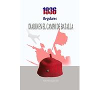 1936, Regulares. Diario en el campo de batalla