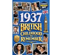 1937 A British Childhood to Remember - Memories, Traditions & Everyday Life in the UK: A Wonderfully Nostalgic Birthday Gift - Packed with Fun Trivia, Memory Games - Premium Groundwood Paper Interior.