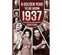 1937 A Golden Year To Be Born: Packed with Trivia, Laughs, Retro Moments & Totally '37 Vibes: UK, US & World News Retold in a Birthday Keepsake for Men, Women, Friends & Loved Ones