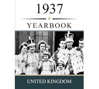 1937 UK Yearbook: A Nostalgic Look at Headlines, Prices, People, and Everyday Life in Great Britain in 1937