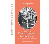 1938-1940 - Routes, risques, rencontres...: Paris - Alep à bicyclette - 6000 km