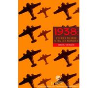 1938: viure i morir sota les bombes (Les Arrels, l'aventura i la història)