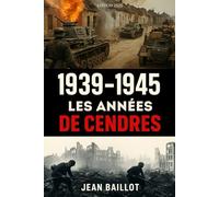 1939-1945 Les Années de Cendres. Une plongée saisissante au cœur de la seconde guerre mondiale.: Livre sur l'histoire de la seconde guerre mondiale.