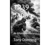 1939 - Japan: An Alternate History (Alternate Second World War)