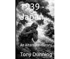 1939 - Japan: An Alternate History (Alternate Second World War)