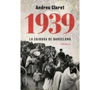 1939. La Caiguda De Barcelona