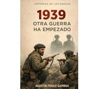 1939 OTRA GUERRA HA EMPEZADO: Historias de los maquis