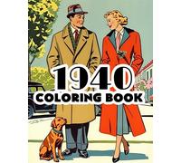 1940 Coloring Book: 1940s nostalgic gift featuring iconic scenes, fashion, and history