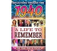 1940 in Focus: A Life to Remember - The Year You Were Born Book: A nostalgic gift packed with trivia, brain games, and events to celebrate birthdays, milestones, and memories