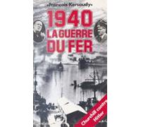 1940 : La Guerre Du Fer (ebook)