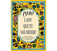 1940 L'ANY QUE TU VAS NÉIXER. Un regal original per a qui fa 86 anys el 2026. Records i curiositats del seu any de naixement que desperten converses, somriures i anècdotes que emocionen.