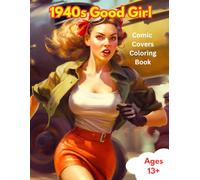 1940s Good Girl Art Coloring Book: 80 Classic Vintage Comic Covers Featuring Sheena, Phantom Lady, Jo-Jo & More, Perfect for Adults & Comic Lo: Relive ... for Coloring Enthusiasts and Vintage Comic