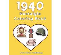 1940s Nostalgia Coloring Book for Seniors: Easy Coloring Pages with Memory Prompts for Elderly Care (Nostalgia Coloring Books With Memory and Conversation Prompts)