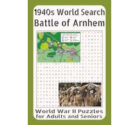 1940s Word Search - Battle of Arnhem: WWII Puzzles for Adults and Seniors Vol. 7: Featuring Operation Market Garden, Airborne Landings, Bridge Battles, and the Fight for the Netherlands in 1944