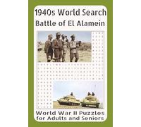 1940s Word Search - Battle of El Alamein: WWII Puzzles for Adults and Seniors Vol. 10: Featuring Desert Warfare, Tank Battles, Allied Strategy, and the Turning Point in North Africa, 1942