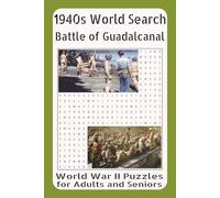 1940s Word Search - Battle of Guadalcanal: WWII Puzzles for Adults and Seniors Vol. 9: Featuring Jungle Warfare, Naval Clashes, Air Battles, and the ... Struggle for the Solomon Islands in 1942-1943