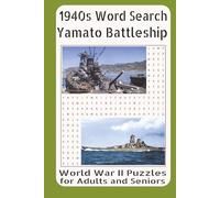 1940s Word Search Battleship Yamato World War II Puzzles for Adults and Seniors: Exploring the Design, Construction, Armament, Operational History, ... Most Powerful Battleship in World War II
