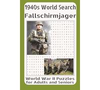 1940s Word Search Fallschirmjäger: WWII Puzzles for Adults and Seniors Vol. 20: Featuring Airborne Assaults, Elite Paratrooper Missions, Crete ... German Units That Redefined Vertical Warfare