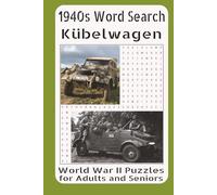 1940s Word Search Kübelwagen World War II Puzzles for Adults and Seniors: Uncover the Story of Germany’s Most Versatile WWII Vehicle Through Word Searches