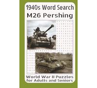 1940s Word Search M26 Pershing World War II Puzzles for Adults and Seniors: Discover the Development, Battlefield Role, and Impact of America’s Heavy WWII Tank